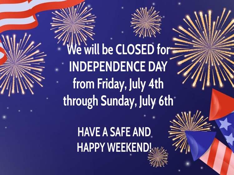 CLOSED JULY 4TH THROUGH JULY 6TH